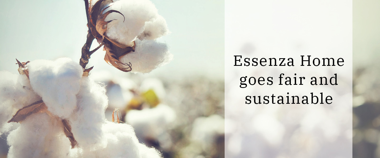 ESSENZA HOME gaat voor eerlijk en duurzaam ESSENZA HOME gaat voor eerlijk en duurzaam